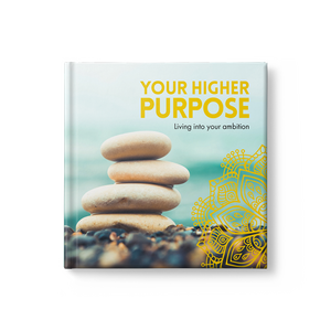 Your Higher Purpose - Living Into Your Ambition